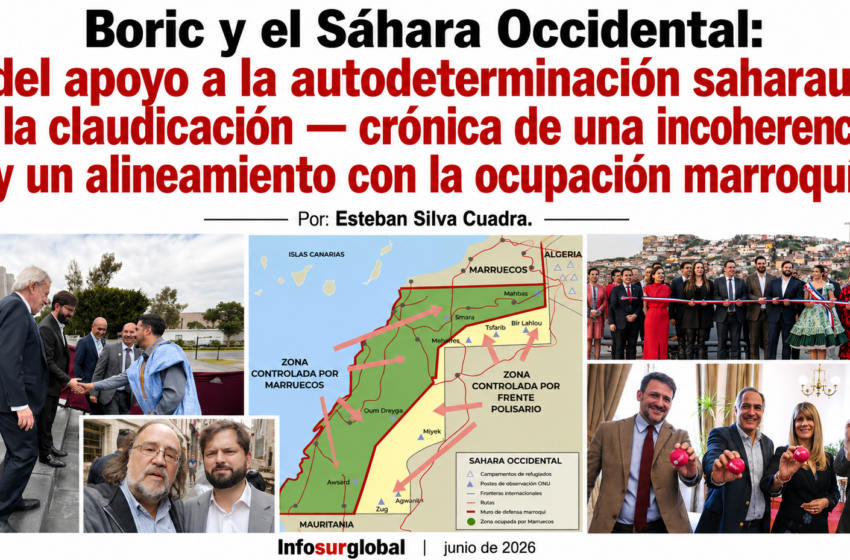  Boric y el Sáhara Occidental: del apoyo a la autodeterminación saharaui a la claudicación.Por:Esteban Silva Cuadra.