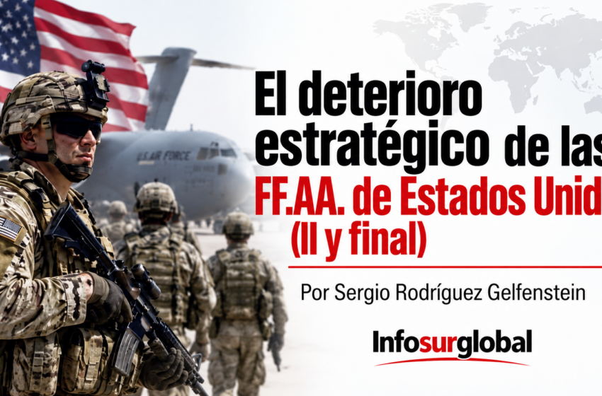  El deterioro estratégico de las FF.AA de Estados Unidos (II y final) Por Sergio Rodríguez Gelfenstein