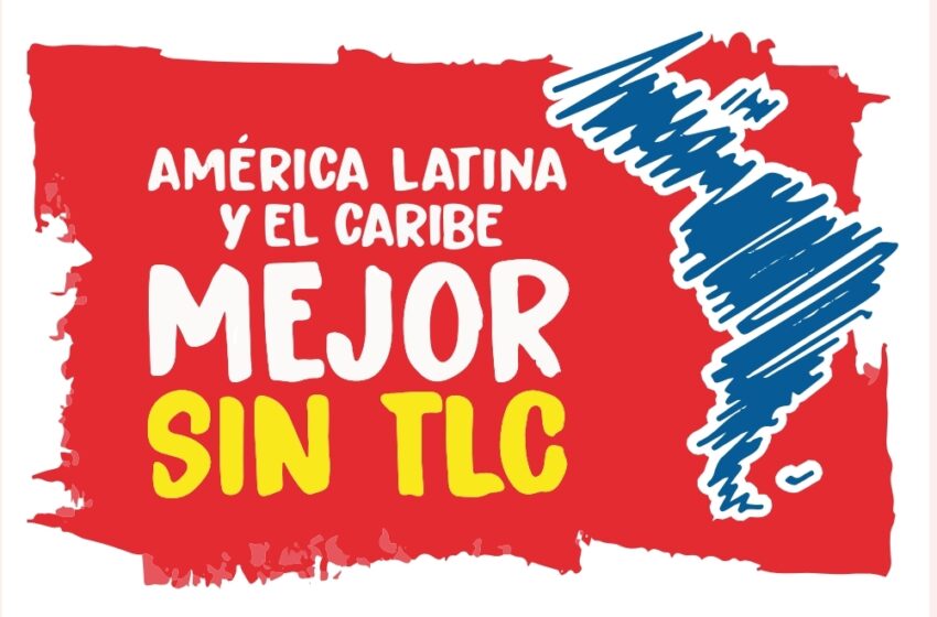  Cumbre UE-CELAC: Declaración de América Latina y el Caribe Mejor Sin TLC