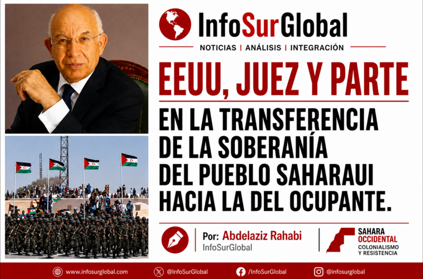  EEUU, juez y parte en la transferencia de la soberanía del pueblo saharaui hacia la del ocupante.Por:Abdelaziz Rahabi