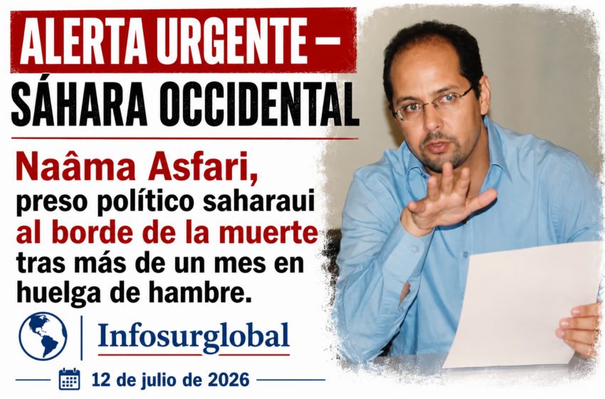  ALERTA URGENTE – SÁHARA OCCIDENTAL.Naâma Asfari, al borde de la muerte tras más de un mes en huelga de hambre