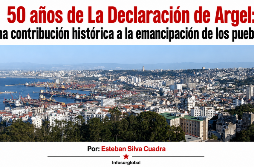  50 años de La Declaración de Argel: una contribución histórica a la emancipación de los pueblos.