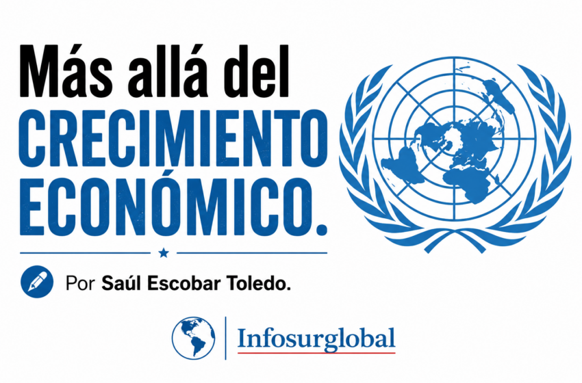  Más allá del crecimiento económico.Por Saúl Escobar Toledo