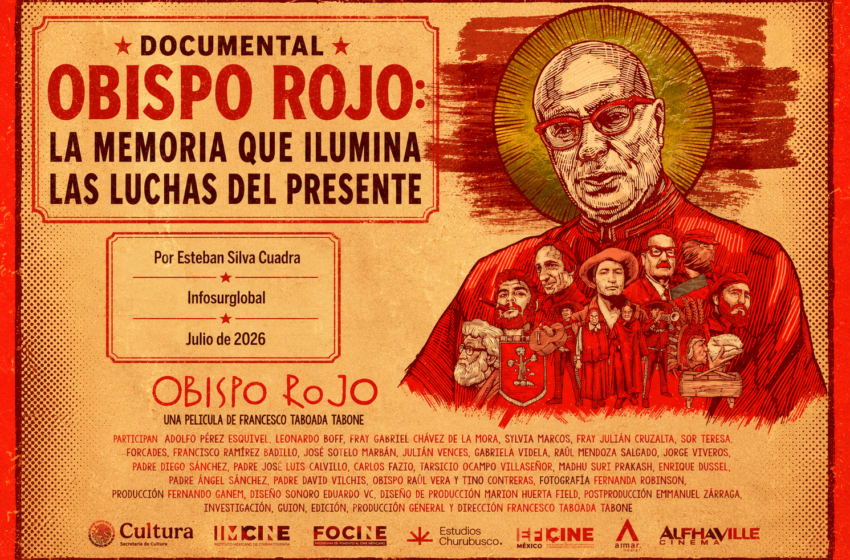  DOCUMENTAL OBISPO ROJO:LA MEMORIA QUE ILUMINA LAS LUCHAS DEL PRESENTE.Por Esteban Silva Cuadra