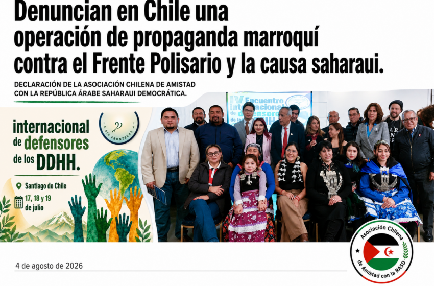  Denuncian en Chile una operación de propaganda marroquí contra el Frente Polisario y la causa saharaui