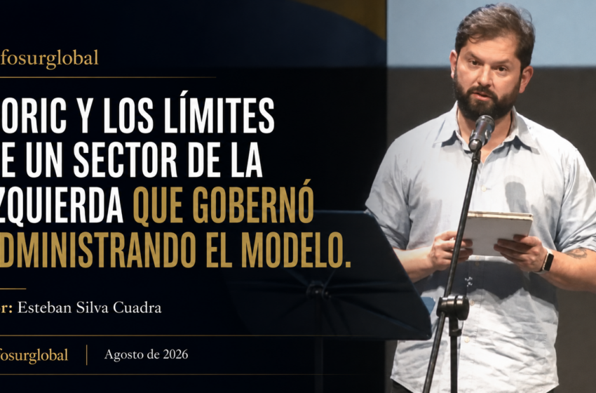  BORIC Y LOS LÍMITES DE UN SECTOR DE LA IZQUIERDA QUE GOBERNÓ ADMINISTRANDO EL MODELO. Por: Esteban Silva Cuadra