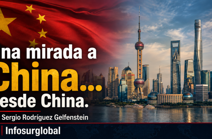  Una mirada a China…desde China.Por Sergio Rodríguez Gelfenstein