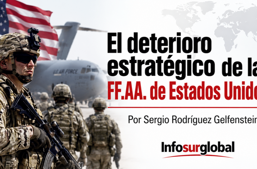  El deterioro estratégico de las FF.AA. de Estados Unidos (I) Por Sergio Rodríguez Gelfenstein